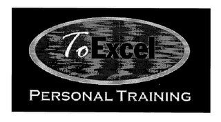 TO EXCEL PERSONAL TRAINING