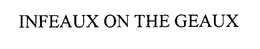 INFEAUX ON THE GEAUX
