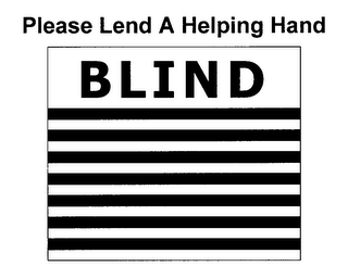 BLIND PLEASE LEND A HELPING HAND