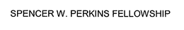 SPENCER W. PERKINS FELLOWSHIP