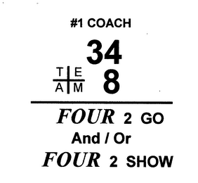 #1 COACH TEAM 34+8 FOUR 2 GO AND / OR FOUR 2 SHOW