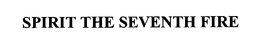 SPIRIT THE SEVENTH FIRE