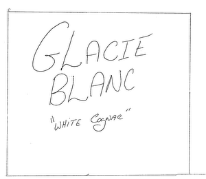 GLACIE BLANC "WHITE COGNAC"