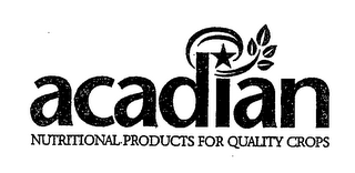 ACADIAN NUTRITIONAL PRODUCTS FOR QUALITY CROPS