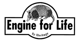 ENGINE FOR LIFE BY HERITAGE