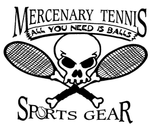 MERCENARY TENNIS ALL YOU NEED IS BALLS SPORTS GEAR