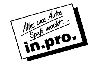 ALLES WAS AUTOS SPAß MACHT... IN.PRO.