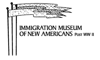 IMMIGRATION MUSEUM OF NEW AMERICANS POST WW II