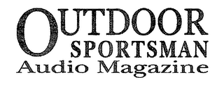 OUTDOOR SPORTSMAN AUDIO MAGAZINE