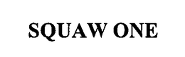 SQUAW ONE