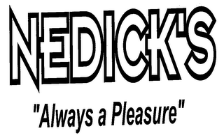 NEDICK'S "ALWAYS A PLEASURE"