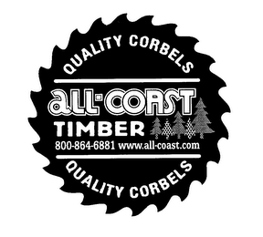 QUALITY CORBELS ALL-COAST TIMBER 800-864-6881 WWW.ALL-COAST.COM QUALITY CORBELS