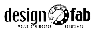 DESIGN FAB VALUE ENGINEERED SOLUTIONS