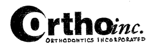 ORTHOINC. ORTHODONTICS INCORPORATED