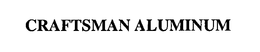 CRAFTSMAN ALUMINUM