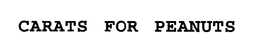 CARATS FOR PEANUTS