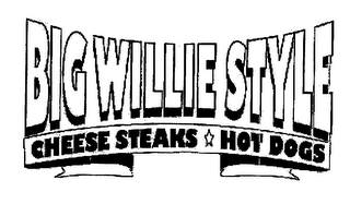 BIG WILLIE STYLE CHEESE STEAKS HOT DOGS