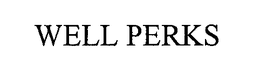 WELL PERKS