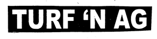TURF 'N AG