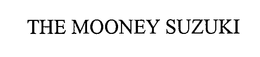 THE MOONEY SUZUKI
