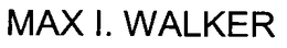 MAX I. WALKER