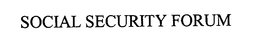 SOCIAL SECURITY FORUM