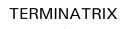 TERMINATRIX