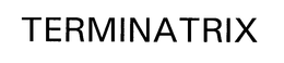 TERMINATRIX