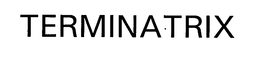 TERMINATRIX