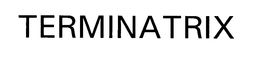 TERMINATRIX