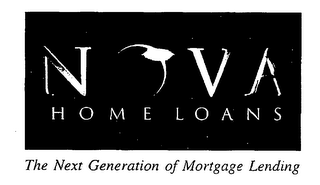 NOVA HOME LOANS THE NEXT GENERATION OF MORTGAGE LENDING