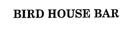 BIRD HOUSE BAR