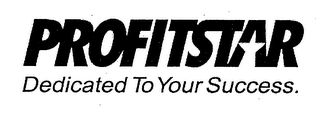 PROFITSTAR DEDICATED TO YOUR SUCCESS.