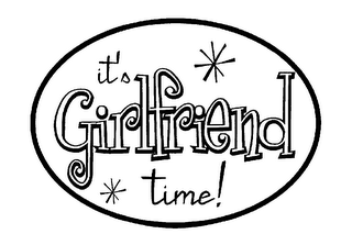 IT'S GIRLFRIEND TIME!