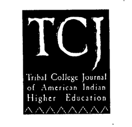 TCJ TRIBAL COLLEGE JOURNAL OF AMERICAN INDIAN HIGHER EDUCATION