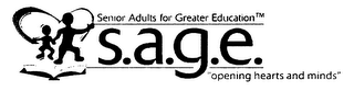 S.A.G.E. SENIOR ADULTS FOR GREATER EDUCATION "OPENING HEARTS AND MINDS"