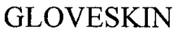 GLOVESKIN