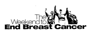 THE WEEKEND TO END BREAST CANCER