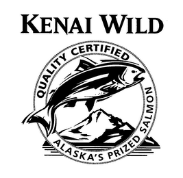 KENAI WILD QUALITY CERTIFIED ALASKA'S PRIZED SALMON