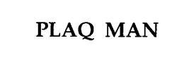 PLAQ MAN