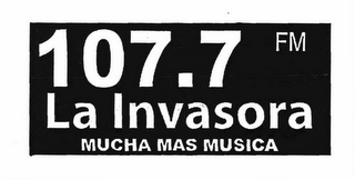 107.7 FM LA INVASORA MUCHA MAS MUSICA