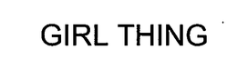 GIRL THING