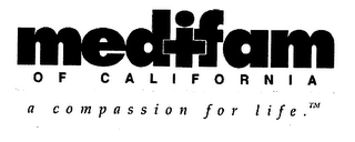 MEDIFAM OF CALIFORNIA A COMPASSION FOR LIFE.