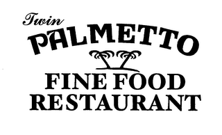 TWIN PALMETTO FINE FOOD RESTAURANT