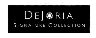 DEJORIA SIGNATURE COLLECTION