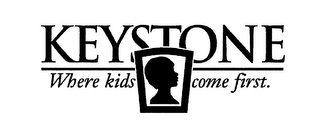 KEYSTONE WHERE KIDS COME FIRST.