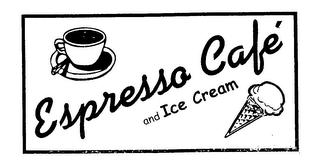 ESPRESSO CAFÉ AND ICE CREAM