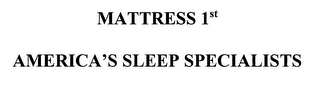 MATTRESS 1ST AMERICA'S SLEEP SPECIALISTS