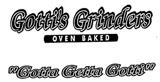 GOTTI'S GRINDERS OVEN BAKED "GOTTA GETTA GOTTI"