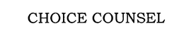 CHOICE COUNSEL